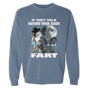 Cute If They Talk Behind Your Back Fart Funny Alpha Wolf Garment-Dyed Sweatshirt