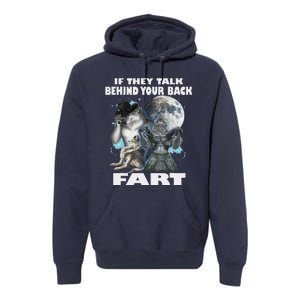 Cute If They Talk Behind Your Back Fart Funny Alpha Wolf Premium Hoodie