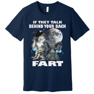 Cute If They Talk Behind Your Back Fart Funny Alpha Wolf Premium T-Shirt