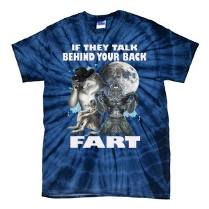 Cute If They Talk Behind Your Back Fart Funny Alpha Wolf Tie-Dye T-Shirt