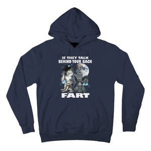 Cute If They Talk Behind Your Back Fart Funny Alpha Wolf Tall Hoodie