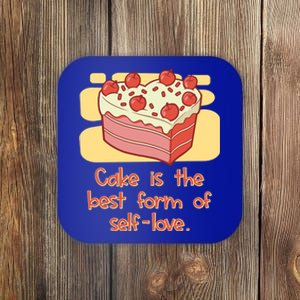 Cake Is The Best Form Of Selflove Sweet Baking Bliss Gift Coaster