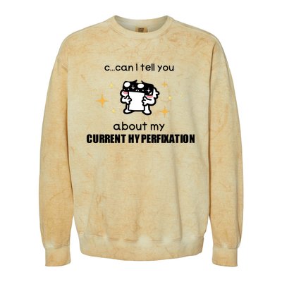 Can I Tell You About My Current Hyperfixation Colorblast Crewneck Sweatshirt