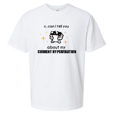 Can I Tell You About My Current Hyperfixation Sueded Cloud Jersey T-Shirt