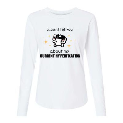 Can I Tell You About My Current Hyperfixation Womens Cotton Relaxed Long Sleeve T-Shirt