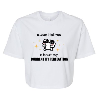 Can I Tell You About My Current Hyperfixation Bella+Canvas Jersey Crop Tee