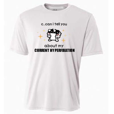 Can I Tell You About My Current Hyperfixation Cooling Performance Crew T-Shirt