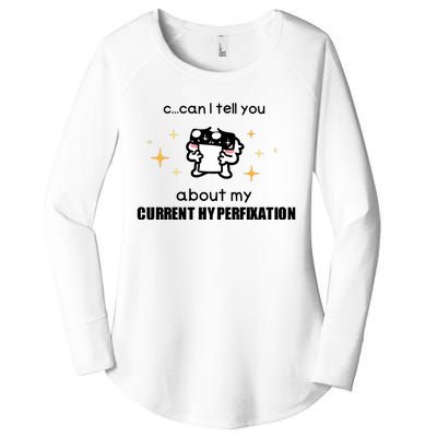 Can I Tell You About My Current Hyperfixation Women's Perfect Tri Tunic Long Sleeve Shirt