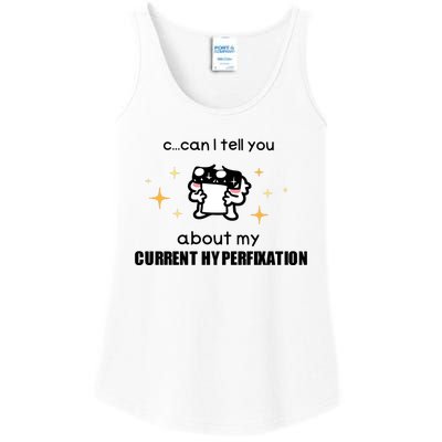 Can I Tell You About My Current Hyperfixation Ladies Essential Tank