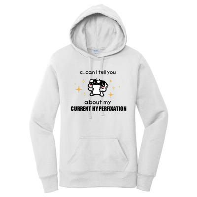 Can I Tell You About My Current Hyperfixation Women's Pullover Hoodie