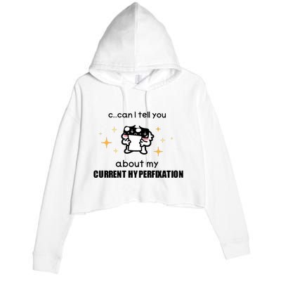 Can I Tell You About My Current Hyperfixation Crop Fleece Hoodie