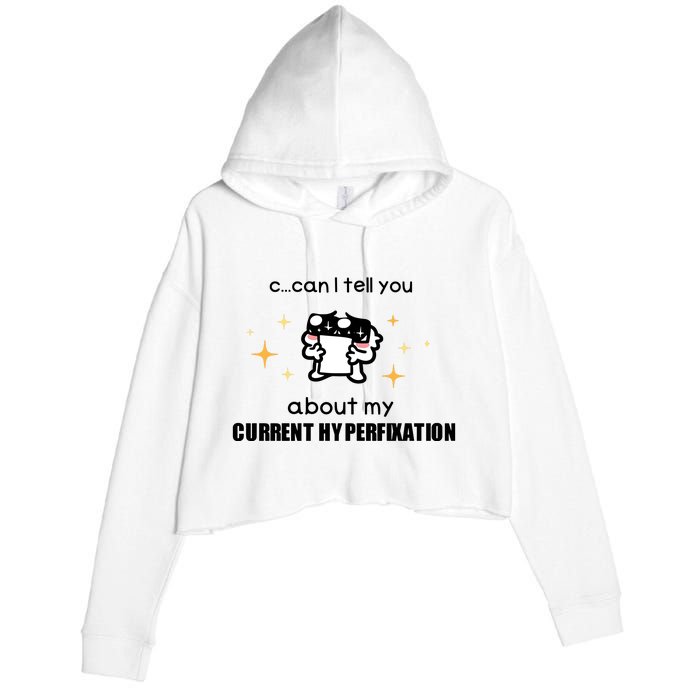 Can I Tell You About My Current Hyperfixation Crop Fleece Hoodie