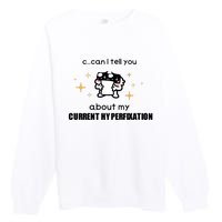 Can I Tell You About My Current Hyperfixation Premium Crewneck Sweatshirt