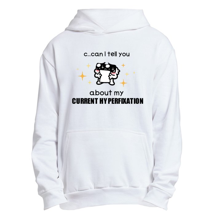 Can I Tell You About My Current Hyperfixation Urban Pullover Hoodie