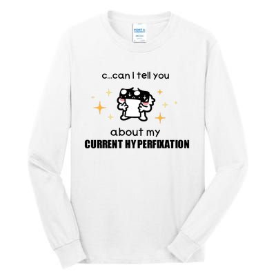 Can I Tell You About My Current Hyperfixation Tall Long Sleeve T-Shirt