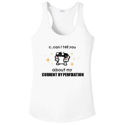 Can I Tell You About My Current Hyperfixation Ladies PosiCharge Competitor Racerback Tank