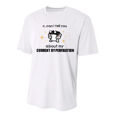 Can I Tell You About My Current Hyperfixation Performance Sprint T-Shirt