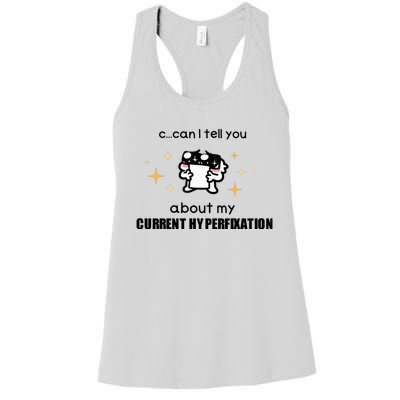 Can I Tell You About My Current Hyperfixation Women's Racerback Tank