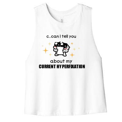 Can I Tell You About My Current Hyperfixation Women's Racerback Cropped Tank