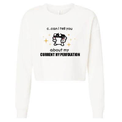 Can I Tell You About My Current Hyperfixation Cropped Pullover Crew