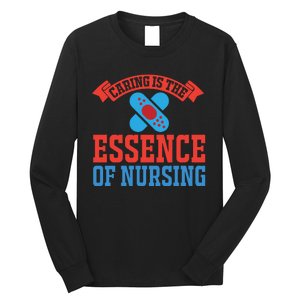 Caring Is The Essence Of Nursing Long Sleeve Shirt