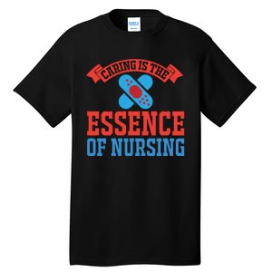 Caring Is The Essence Of Nursing Tall T-Shirt