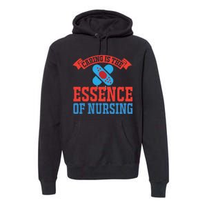 Caring Is The Essence Of Nursing Premium Hoodie