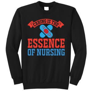 Caring Is The Essence Of Nursing Tall Sweatshirt