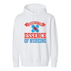 Caring Is The Essence Of Nursing Garment-Dyed Fleece Hoodie