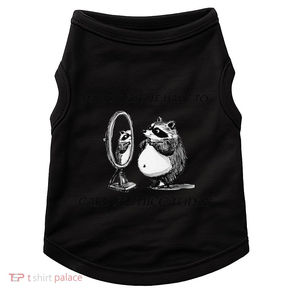 Call In Thicc Today Sick Day Funny Meme Doggie Tank