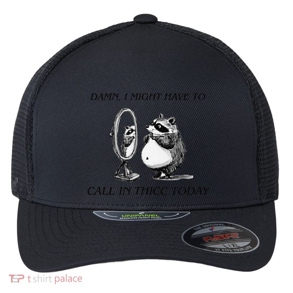 Call In Thicc Today Sick Day Funny Meme Flexfit Unipanel Trucker Cap