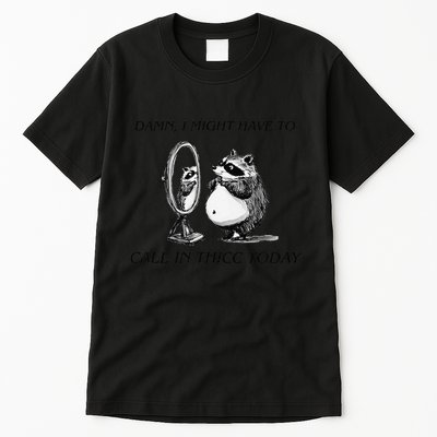 Call In Thicc Today Sick Day Funny Meme Tall T-Shirt