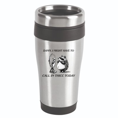 Call In Thicc Today Sick Day Funny Meme 16oz Travel Tumbler
