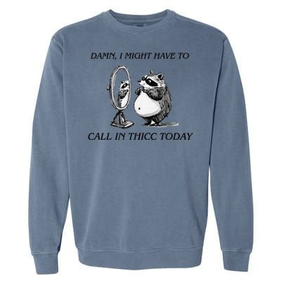 Call In Thicc Today Sick Day Funny Meme Garment-Dyed Sweatshirt