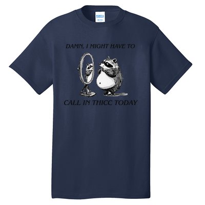 Call In Thicc Today Sick Day Funny Meme Tall T-Shirt