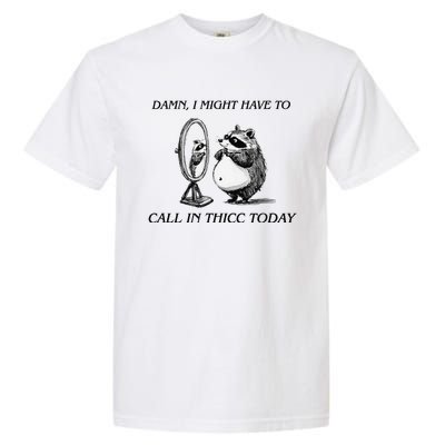 Call In Thicc Today Sick Day Funny Meme Garment-Dyed Heavyweight T-Shirt