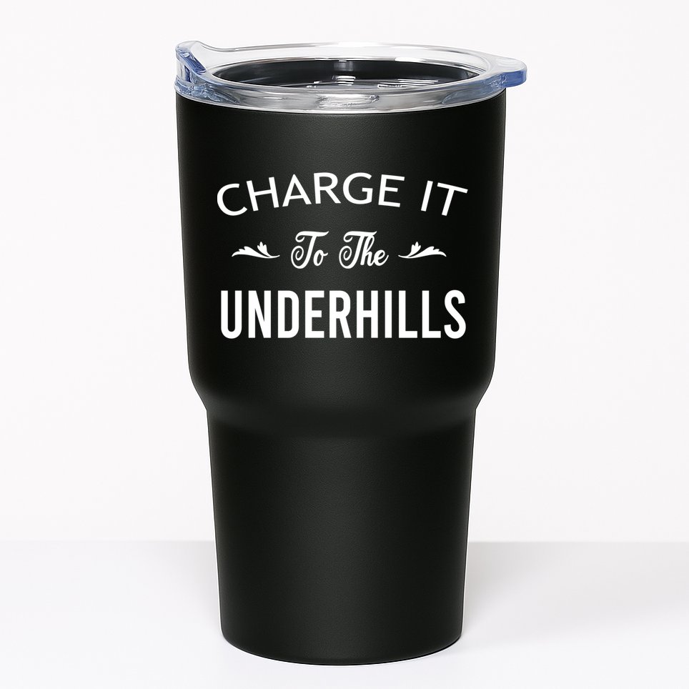 Charge It To The Underhills Tumbler