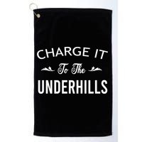 Charge It To The Underhills Golf Towel