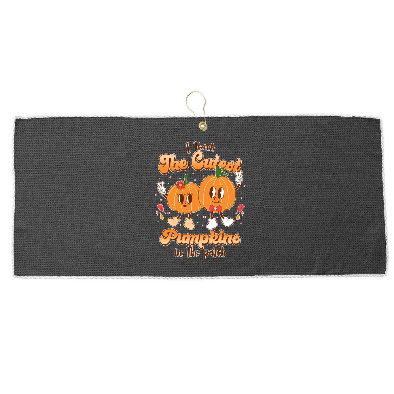 Cute I Teach The Cutest Pumpkins In The Patch Teacher Life Large Microfiber Waffle Golf Towel