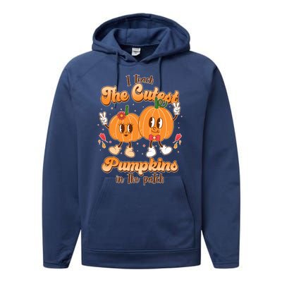 Cute I Teach The Cutest Pumpkins In The Patch Teacher Life Performance Fleece Hoodie