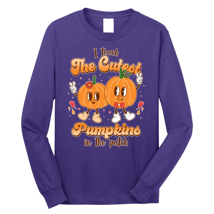 Cute I Teach The Cutest Pumpkins In The Patch Teacher Life Long Sleeve Shirt