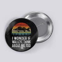 Cute I Wonder If Walleye Think About Me Funny Walleye Fishing Button
