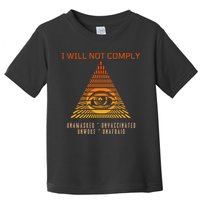 Conservative I Will Not Comply Toddler T-Shirt