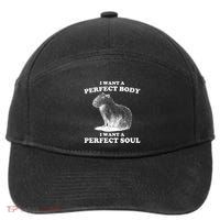 Capybara I Want A Perfect Body I Wan A Perfect Soul 7-Panel Snapback Hat