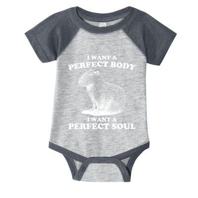 Capybara I Want A Perfect Body I Wan A Perfect Soul Infant Baby Jersey Bodysuit