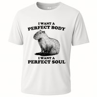 Capybara I Want A Perfect Body I Wan A Perfect Soul Cooling Performance Crew T-Shirt
