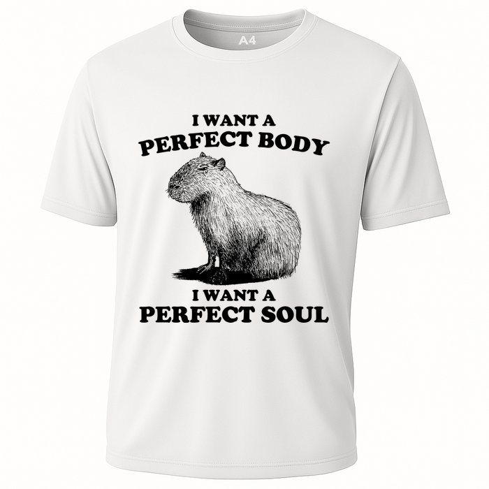 Capybara I Want A Perfect Body I Wan A Perfect Soul Cooling Performance Crew T-Shirt
