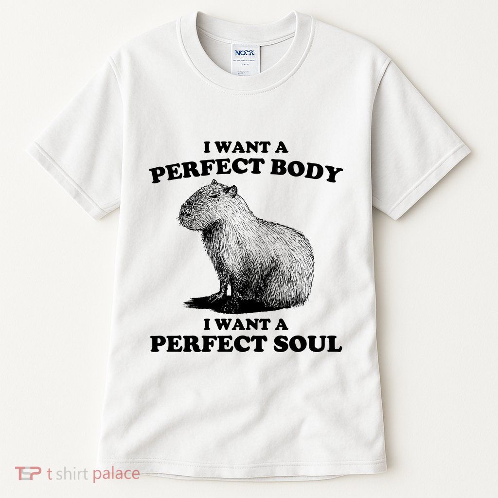 Capybara I Want A Perfect Body I Wan A Perfect Soul Tall T-Shirt