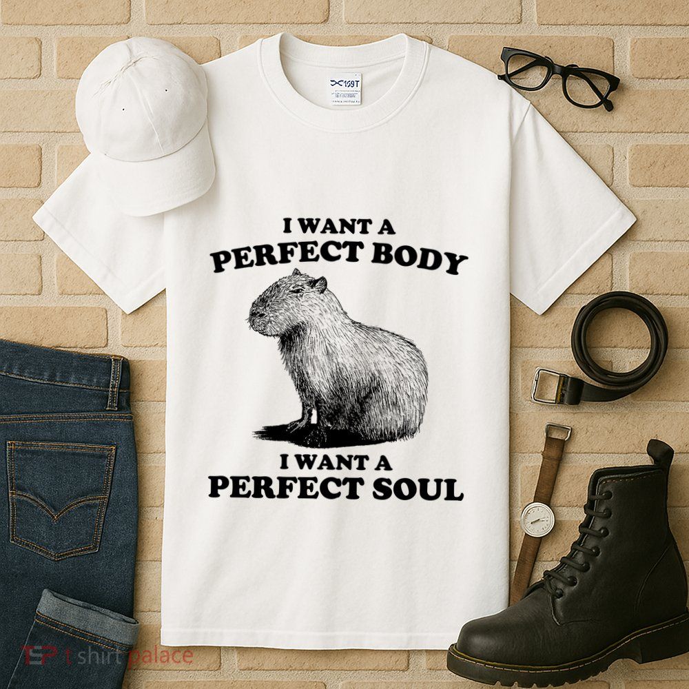 Capybara I Want A Perfect Body I Wan A Perfect Soul Tall T-Shirt