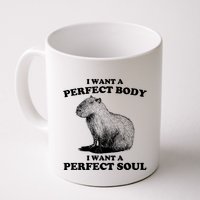 Capybara I Want A Perfect Body I Wan A Perfect Soul Mug